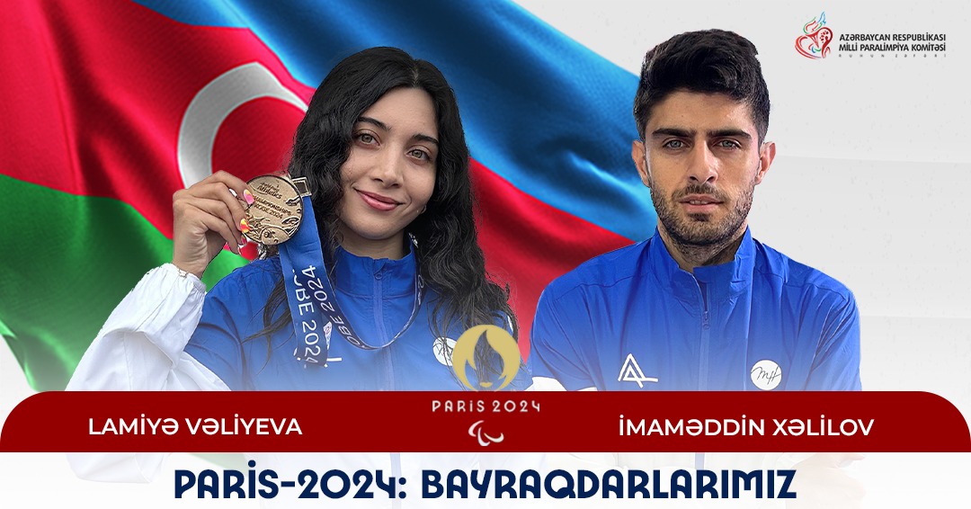 Paralimpiya Oyunlarının açılış mərasimində bayraqdarlarımız bəlli oldu