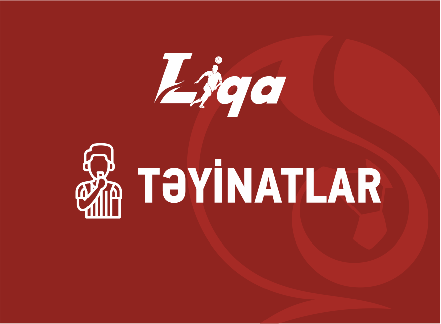 1-ci Liqada 26-cı turun təyinatları açıqlandı