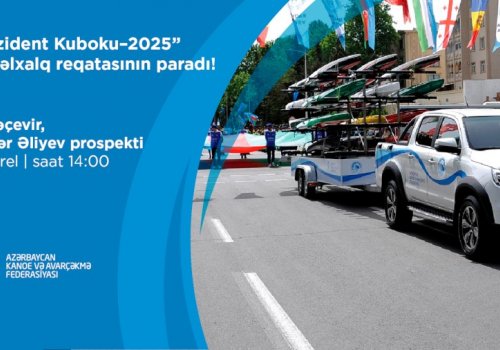 “Prezident Kuboku-2025” beynəlxalq reqatasının rəsmi paradı olacaq