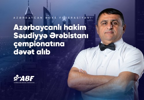 Azərbaycanlı hakim Səudiyyə Ərəbistanı çempionatına dəvət alıb