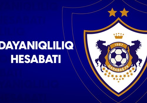 &ldquo;Qarabağ&rdquo; regionda ilk Dayanıqlılıq Hesabatını təqdim etdi